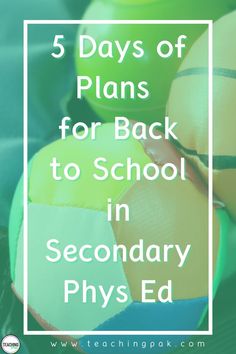 an egg with the words 5 days of plans for back to school in secondary phys ed