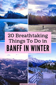 the words 20 breathtaking things to do in banff in winter