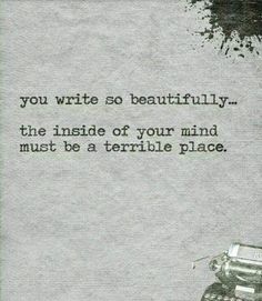 an old typewriter with the words, you write so beautifully this inside of your mind must be a terrible place