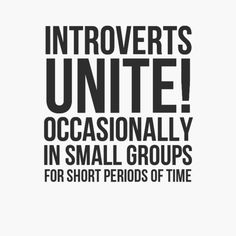 an advertisement with the words, introverts unite occasionally in small groups for short periods of time