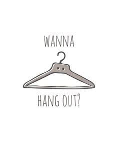 a drawing of a hanger with the words wanna hang out? written on it