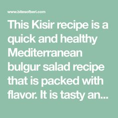 a quote that reads, this kiri recipe is a quick and healthy mediterranean bulgur salad recipe that is packed with flavor