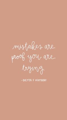 a pink background with the words,'mistakes are proof you are trying'in white lettering