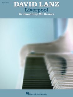 the cover of david lanz's liverpool re - imagineing the beatles