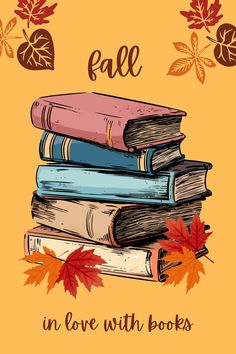 some books are stacked on top of each other with autumn leaves around them and the words fall in love with books