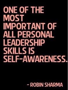 a quote from robin shaw about self - awareness and the most important of all personal leadership skills