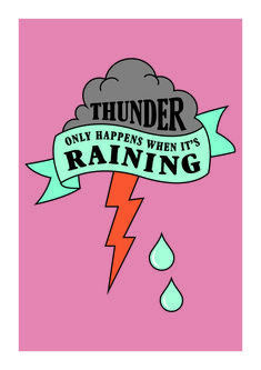 a poster with an image of a thunder and the words thunder only happens when it's raining