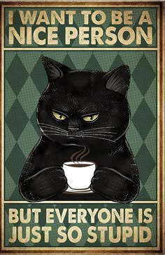 Be A Nice Person, Coffee Shop Wall, Nice Person, Coffee Wall, Image Chat, Bar Coffee, Cat Posters, Cat Quotes, Vintage Poster Art