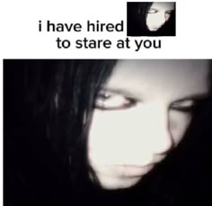 a woman's face is shown with the caption i have tried to stare at you