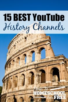 the colossion with text overlay that reads 15 best youtube history channels for homeschool and free videos