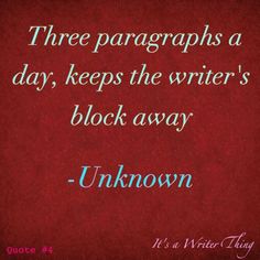 Just a little a day makes the writers block go away. It may be not your project, it may be just looking out the window and describing the weather or the people Writing A Journal, Journal Article, Unknown Quotes, Aspiring Author, I Am A Writer, Writers Write