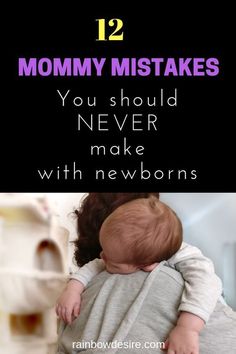 a baby wrapped in a blanket with text overlaying the image that reads, 12 mommy mistakes you should never make with newborns