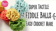 crochet scrunffles with the words super tactile fiddle balls easy crochet make