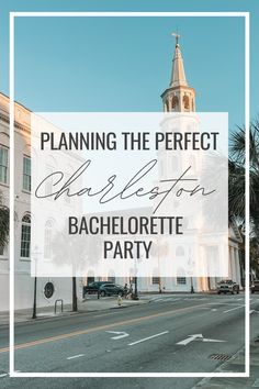 a white church with the words planning the perfect charleston bachelor party in front of it