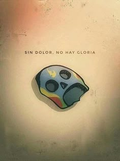 an image of a skull with the words sin dolor, no hay gloria