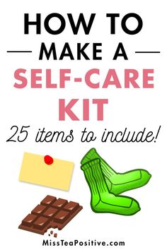 the text how to make a self - care kit 25 items to include on a white background