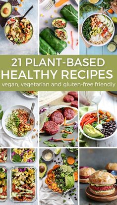 21 plant - based healthy recipes for vegetarians and gluen - free friendly