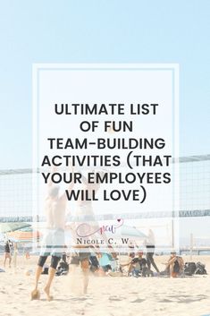 the ultimate list of fun team building activities that your employees will love