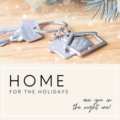 two keychains with the words home for the holidays are you in the right one?