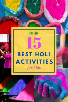 the words 15 best holi activities for kids are in front of colorful powdered hands