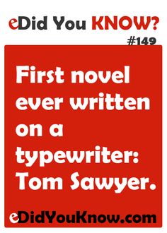 a red and white poster with the words did you know? first novel ever written on a typewriter tom savyer