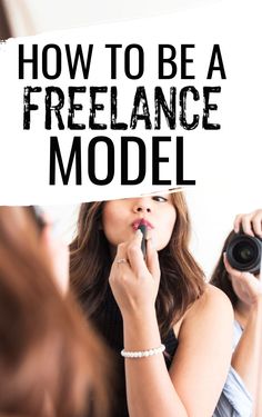 a woman taking a selfie in front of a mirror with the words how to be a freelance model