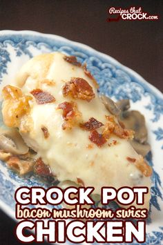 a close up of a plate of food with cheese and mushrooms on it, text reads crock pot bacon mushroom swiss chicken