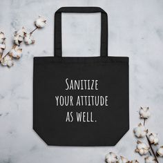 Sanitize your attitude as well - Eco Tote Bag Bible Study Bag, Throw Like A Girl, Bag Quotes, Eco Tote Bag, Cozy Gift, Reusable Grocery Bags, Cotton Tote Bag, Grocery Bag, Cotton Tote Bags