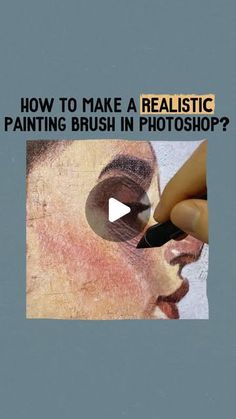 a woman is painting her face with the words how to make a realistic painting brush in photoshop?