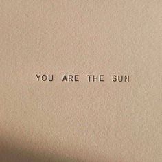 Beige quotes, you are the sun quotes, inspirational quotes, motivational quotes Sun Quotes, You Are The Sun, Vintage Quotes, Life Changing Quotes, Life Quotes Love, Clear Mind, Change Quotes, Beige Aesthetic, Brown Aesthetic