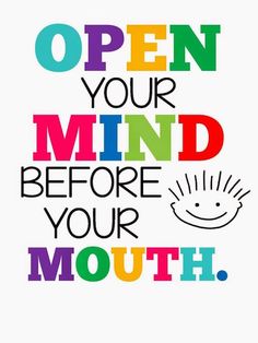 the words open your mind before your mouth are painted in rainbows and black on white