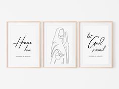 three black and white prints with the words hear him, let god proclaims