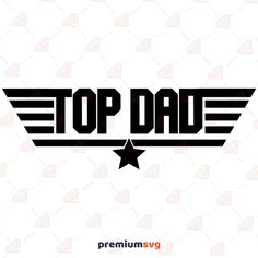 the word top dad with wings and stars on it is shown in black against a white background