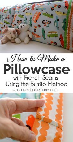 how to make a pillowcase with french seams using the burlo method