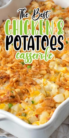 the best chicken and potatoes casserole in a white dish with text overlay