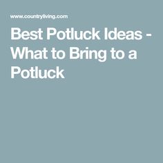 the words best potluck ideas - what to bring to a potluck