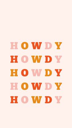 an orange and pink poster with the words howdy howdy howdy howdy