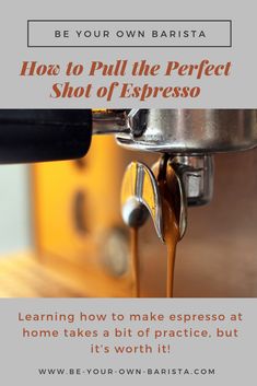 coffee being poured into a cup with the words how to pull the perfect shot of espresso