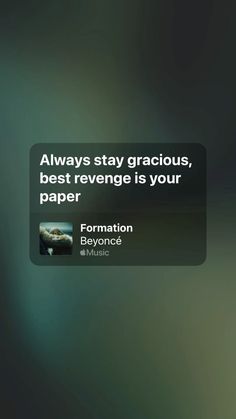 a text message that reads, always stay gracious, best revengge is your paper formation beyond