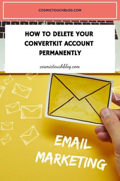 someone holding an envelope over a yellow background with the words how to delete your convert kit account permanently