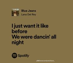 a brown background with black text that says, i just want it like before we were dancing all night