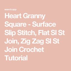 Heart Granny Square - Surface Slip Stitch, Flat Sl St Join, Zig Zag Sl St Join Crochet Tutorial