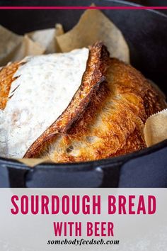 sourdough bread with beer in a cast iron skillet and text overlay reads sourdough bread with beer