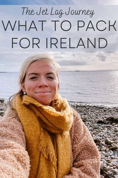 a woman sitting on the beach with text overlay that reads, the jet lag journey what to pack for ireland