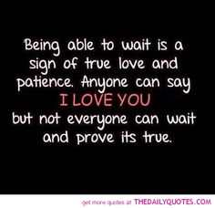 a black background with the words being able to wait is a sign of true love and pattene anyone can say i love you but not everyone can wait and prove it't