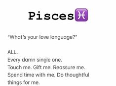 pisces what's your love language? all every damn single one touch me gift me rescue me spend time with me do thoughtful things for me