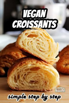 vegan croissants stacked on top of each other with the words, simple step by step