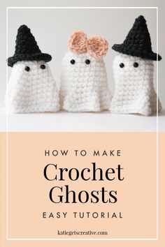 three crocheted ghost dolls with text overlay that says how to make crochet ghosts