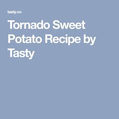 the text tornado sweet potato recipe by tasty on a blue background with white lettering