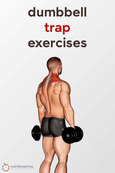 a man with dumbbells on his back and the words, dumbbell trap exercises